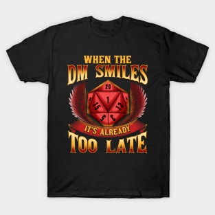 Funny When The DM Smiles, It's Already Too Late T-Shirt